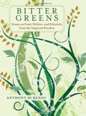 book Bitter Greens: Essays on Food, Politics, and Ethnicity from the Imperial Kitchen