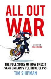 book All Out War: The Full Story of How Brexit Sank Britain’s Political Class