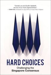 book Hard Choices: Challenging the Singapore Consensus