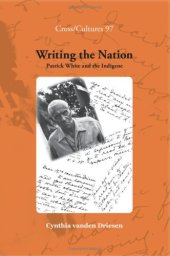 book Writing the Nation: Patrick White and the Indigene