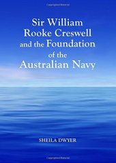 book Sir William Rooke Creswell and the Foundation of the Australian Navy