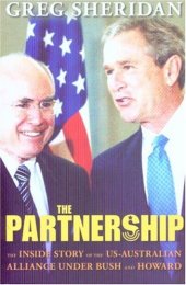 book The Partnership: The Inside Story of the US-Australian Alliance Under Howard and Bush