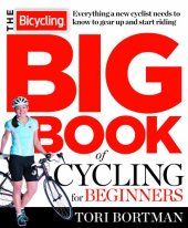 book The Bicycling Big Book of Cycling for Beginners: Everything a new cyclist needs to know to gear up and start riding