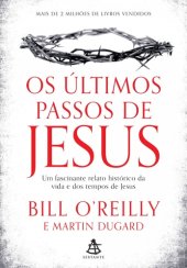 book Os últimos passos de Jesus: Um fascinante relato histórico da vida e dos tempos de Jesus