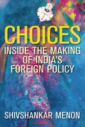 book Choices: Inside the Making of India’s Foreign Policy