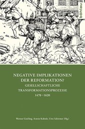 book Negative Implikationen der Reformation? Gesellschaftliche Transformationsprozesse 1470–1620