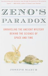 book Zeno’s Paradox: Unraveling the Ancient Mystery Behind the Science of Space and Time