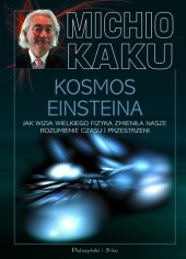 book Kosmos Einsteina. Jak wizja wielkiego fizyka zmieniła nasze rozumienie czasu i przestrzeni