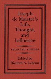 book Joseph de Maistre’s Life, Thought, and Influence: Selected Studies