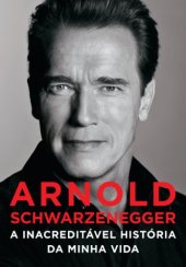 book Arnold Schwarzenegger: a inacreditável história da minha vida