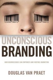 book Unconscious Branding: How Neuroscience Can Empower (and Inspire) Marketing