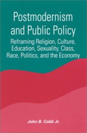 book Postmodernism and Public Policy: Reframing Religion, Culture, Education, Sexuality, Class, Race, Politics, and the Economy