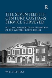 book The Seventeenth-Century Customs Service Surveyed: William Culliford’s Investigation of the Western Ports, 1682-84