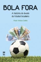 book Bola fora — A história do êxodo do futebol brasileiro