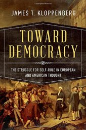 book Toward Democracy: The Struggle for Self-Rule in European and American Thought