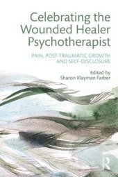 book Celebrating the Wounded Healer Psychotherapist: Pain, Post-Traumatic Growth and Self-Disclosure