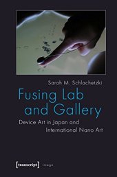 book Fusing Lab and Gallery: Device Art in Japan and International Nano Art