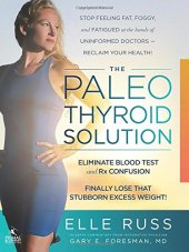 book The Paleo Thyroid Solution: Stop Feeling Fat, Foggy, And Fatigued At The Hands Of Uninformed Doctors - Reclaim Your Health!