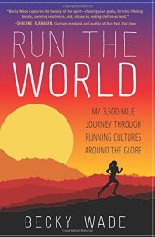 book Run the World: My 3,500-Mile Journey Through Running Cultures Around the Globe