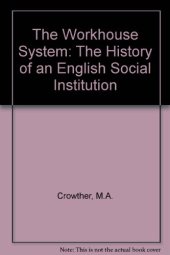 book The Workhouse System: The History of an English Social Institution