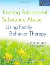 book Treating Adolescent Substance Abuse Using Family Behavior Therapy: A Step-by-Step Approach