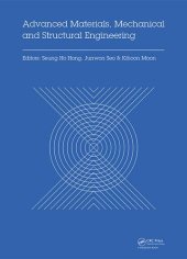 book Advanced materials, mechanical and structural engineering: proceedings of the 2nd International Conference of Advanced Materials, Mechanical and Structural Engineering (AMMSE 2015), Je-Ju Island, South Korea, September 18-20, 2015