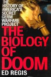 book The biology of doom: the history of America's secret germ warfare project