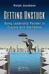 book Getting unstuck: using Leadership Paradox to execute with confidence