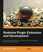 book Redmine plugin extension and development: build stunning extensions quickly and efficiently by leveraging Redmine's plugin facilities