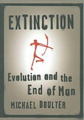 book Extinction: evolution and the end of man