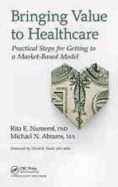 book Bringing value to healthcare: practical steps for getting to a market-based model