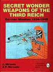 book Secret wonder weapons of the Third Reich: German missles, 1934-1945