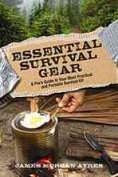 book Essential survival gear: a pro's guide to your most practical and portable survival kit