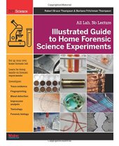 book Illustrated Guide to Home Forensic Science Experiments: All Lab, No Lecture