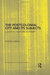 book The Postcolonial City and its Subjects: London, Nairobi, Bombay