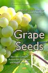 book Grape seeds: nutrient content, antioxidant properties and health benefits