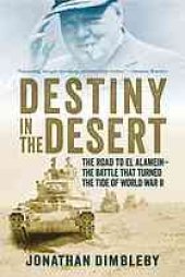 book Destiny in the desert: the road to El Alamein: the battle that turned the tide of World War II