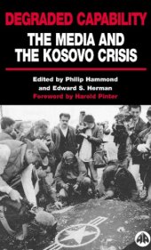 book Degraded capability: the media and the Kosovo crisis