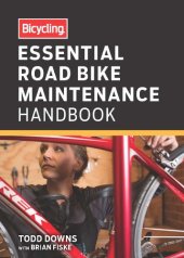 book Bicycling Essential Road Bike Maintenance Handbook