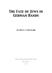 book The fate of Jews in German hands: an historical enquiry into the development and significance of Holocaust revisionism: a thesis submitted in partial fulfilment of the requirements for the degree of Master of Arts in History in the University of Canterbur