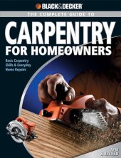 book The complete guide to carpentry for homeowners: basic carpentry skills & everyday home repairs