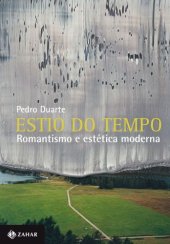 book Estio do tempo - romantismo e estética moderna