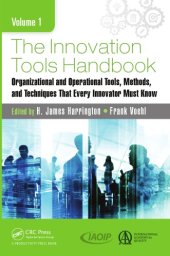 book The Innovation Tools Handbook, Volume 1: Organizational and Operational Tools, Methods, and Techniques that Every Innovator Must Know