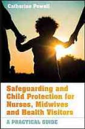 book Safeguarding and child protection for nurses, midwives and health visitors: a practical guide