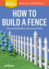 book How to build a fence: plan and build basic fences and gates