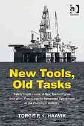 book New tools, old tasks: safety implications of new technologies and work processes for integrated operations in the petroleum industry