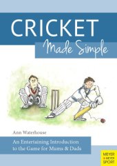 book Cricket Made Simple An Entertaining Introduction to the Game for Mums & Dads