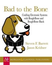 book Bad to the Bone: crafting electronic systems with BeagleBone and BeagleBone Black