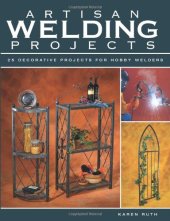 book Artisan welding projects: 25 decorative projects for hobby welders