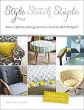 book Style, stitch, staple: basic upholstering skills to tackle any project